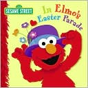 In Elmo's Easter Parade by Naomi Kleinberg: Book Cover