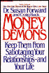 Money Demons: Keep Them from Sabotaging Your Relationships & Your Life