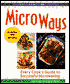 Micro Ways: Every Cook's Guide to Successful Microwaving