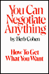 You Can Negotiate Anything: How to Get What You Want