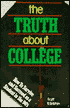 The Truth about College; How to Survive and Succeed as a Student in the Nineties