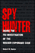 Spy Hunter: Inside the FBI Investigation of the Walker Espionage Case