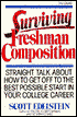 Surviving Freshman Composition: Straight Talk about how to Get the Best Possible Start in Your College Career