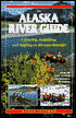 The Alaska River Guide: Canoeing, Kayaking and Rafting in the Last Frontier