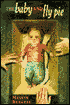 The Baby and Fly Pie: Could a Kidnapped Baby be the Key to a Better Life for Three Homeless Kids?