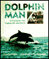 Dolphin Man: Exploring the World of Dolphins