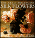 Art of Arranging Silk Flowers