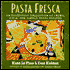 Pasta Fresca: An Exuberant Collection of Fresh, Vivid, and Simple Pasta Recipes