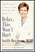 Relax, This Won't Hurt: Painless Answers to Women's Most Pressing Health Questions
