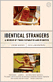 Identical Strangers: A Memoir of Twins Separated and Reunited