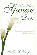 When Your Spouse Dies: A Concise and Practical Source of Help and Advice