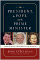 The President, the Pope, and the Prime Minister: Three Who Changed the World