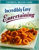 Incredibly Easy Entertaining (Favorite Brand Name Series)