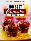 100 Best Cupcake Recipes (Favorite Brand Name Series)