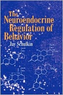 The Neuroendocrine Regulation of Behavior