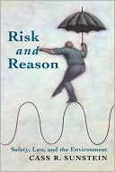 Risk and Reason: Safety, Law, and the Environment
