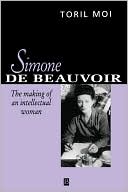 Simone de Beauvior: The Making of an Intellectual Woman