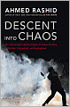 Descent into Chaos: The United States and the Failure of Nation Building in Pakistan, Afghanistan, and Central Asia