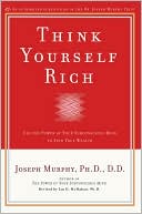 Think Yourself Rich: Use the Power of Your Subconscious Mind to Find True Wealth