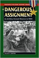 download A Dangerous Assignment : An Artillery Forward Observer in World War II book