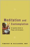 Meditation and Contemplation: An Ignatian Guide to Prayer with Scripture