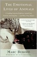 The Emotional Lives of Animals: A Leading Scientist Explores Animal Joy, Sorrow, and Empathy - and why They Matter