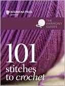 The Harmony Guides: 101 Stitches to Crochet