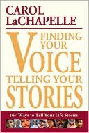 Finding Your Voice, Telling Your Stories: 167 Ways to Tell Your Life Stories
