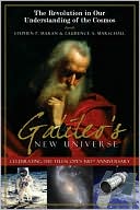 Galileo's New Universe: The Revolution in Our Understanding of the Cosmos