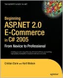 Beginning ASP.NET 2.0 E-Commerce in C# 2005: From Novice to Professional