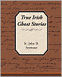 True Irish Ghost Stories