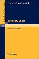 Infinitary logic. in memoriam Carol Karp. A collection of papers D. W. Kueker