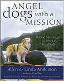 Angel Dogs with a Mission: Divine Messengers in Service to All Life