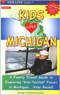 Kids Love Michigan: A Family Travel Guide to Exploring Kid-Tested Places in Michigan... Year Round! (4th Edition)