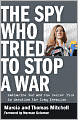 The Spy Who Tried to Stop a War: Katharine Gun and the Secret Plot to Sanction the Iraq Invasion
