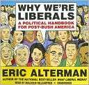 Why We're Liberals: A Political Handbook for Post-Bush America