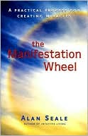 Manifestation Wheel: A Practical Process for Creating Miracles