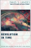 Revolution in Time: Clocks and the Making of the Modern World