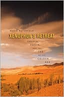 Xenophon's Retreat: Greece, Persia, and the End of the Golden Age