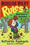 Never Swim in Applesauce (Roscoe Riley Rules Series #4) by Katherine Applegate: Book Cover