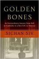 Golden Bones: An Extraordinary Journey from Hell in Cambodia to a New Life in America