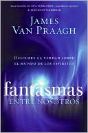 Fantasmas entre nosotros: Descubre la verdad sobre el mundo de los espiritus
