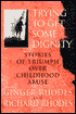 Trying to Get Some Dignity: Stories of Triumph over Childhood Abuse