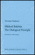 Mikhail Bakhtin: The Dialogical Principle (Theory and History of Literature Series)