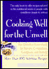 Cooking Well for the Unwell: More than One Hundred Nutritious Recipes
