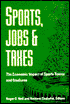 Sports, Jobs, and Taxes: The Economic Impact of Sports Teams and Facilities