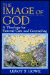 The Image of God: A Theology for Pastoral Care and Counseling