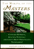 The Making of the Masters: Clifford Roberts, Augusta National, and Golf's Most Prestigious Tournament