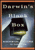 Darwin's Black Box: The Biochemical Challenge to Evolution