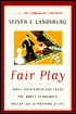 Fair Play: What Your Child Can Teach You about Economics, Values, and the meaning of Life